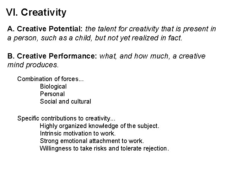 VI. Creativity A. Creative Potential: the talent for creativity that is present in a