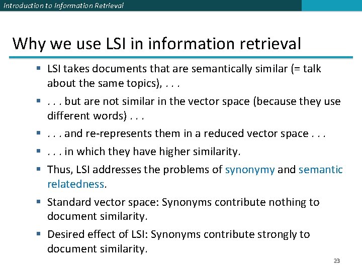 Introduction to Information Retrieval Why we use LSI in information retrieval § LSI takes