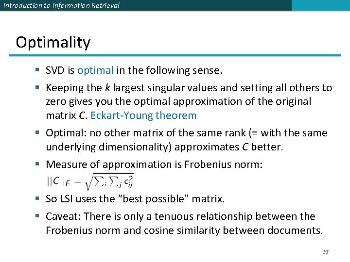 Introduction to Information Retrieval Optimality § SVD is optimal in the following sense. §