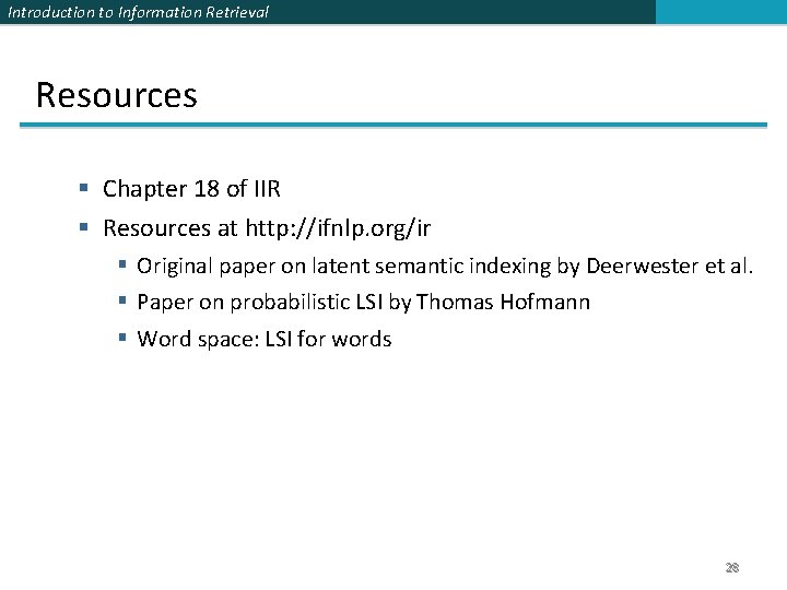 Introduction to Information Retrieval Resources § Chapter 18 of IIR § Resources at http: