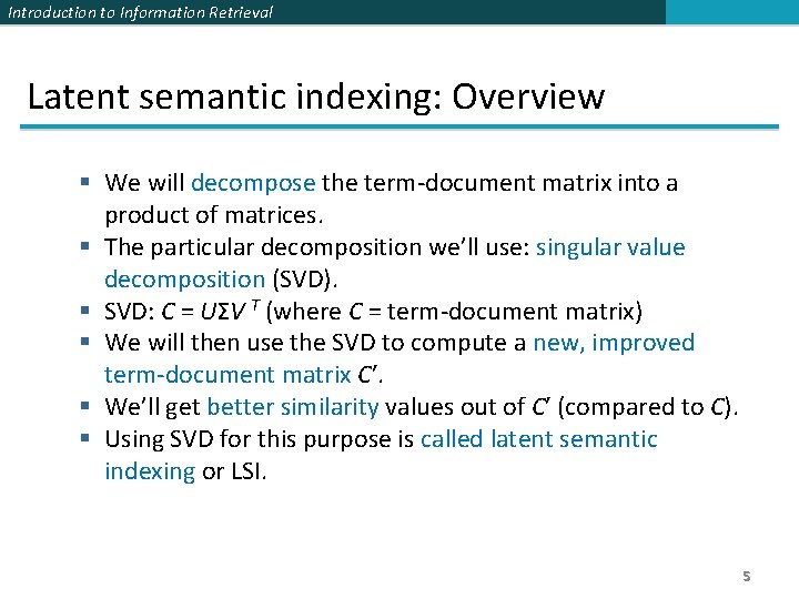 Introduction to Information Retrieval Latent semantic indexing: Overview § We will decompose the term-document