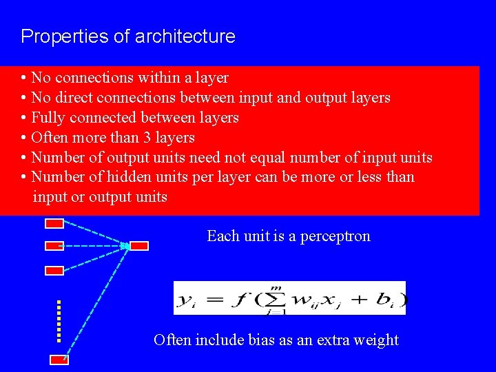 Properties of architecture • No connections within a layer • No direct connections between Properties of architecture • No connections within a layer • No direct connections between