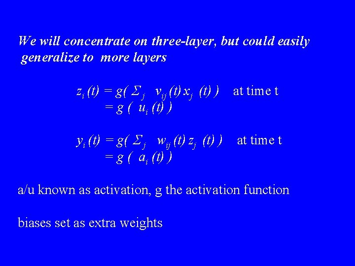 We will concentrate on three-layer, but could easily generalize to more layers zi (t) We will concentrate on three-layer, but could easily generalize to more layers zi (t)