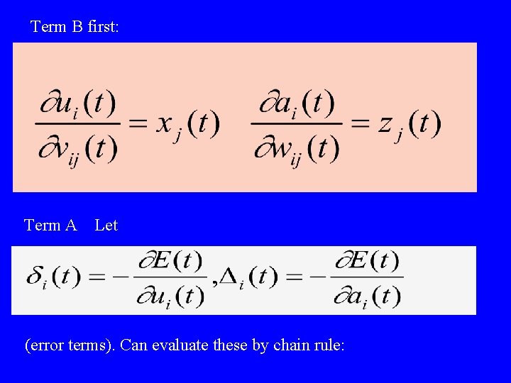 Term B first: Term A Let (error terms). Can evaluate these by chain rule: Term B first: Term A Let (error terms). Can evaluate these by chain rule: