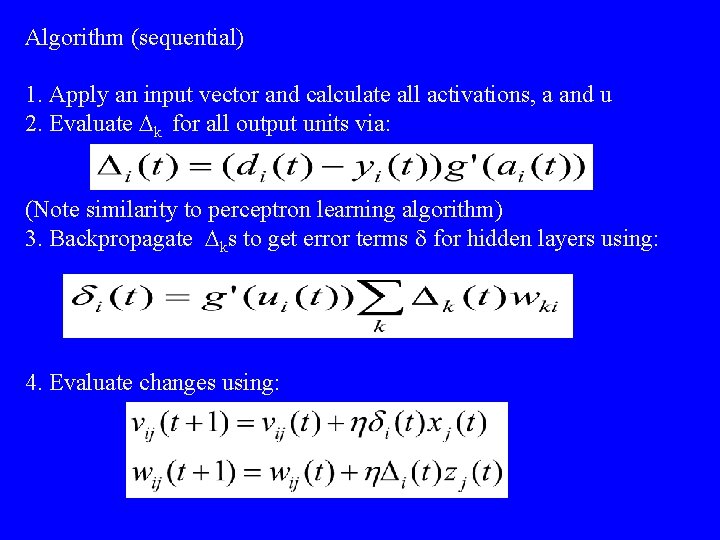 Algorithm (sequential) 1. Apply an input vector and calculate all activations, a and u