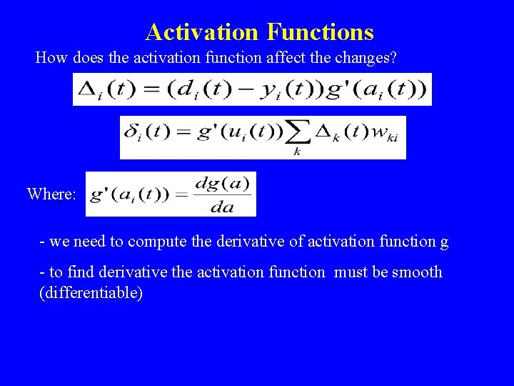 Activation Functions How does the activation function affect the changes? Where: - we need