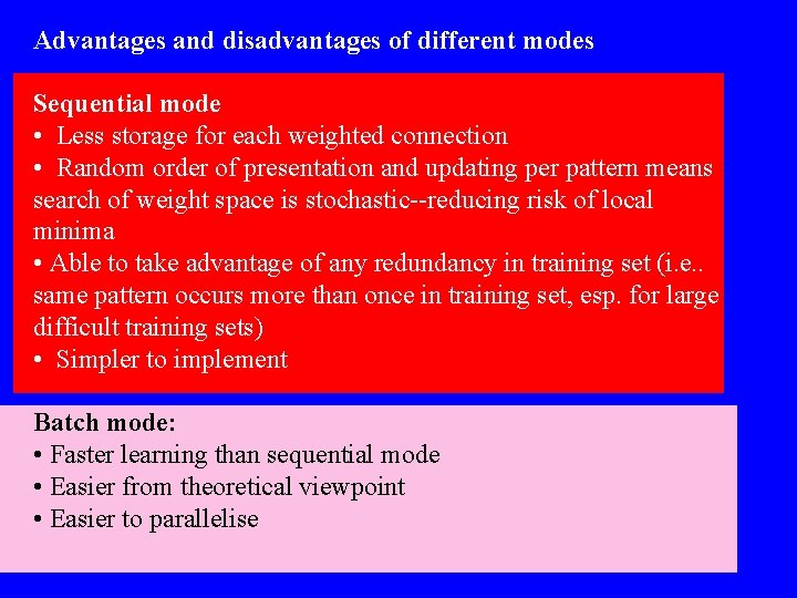 Advantages and disadvantages of different modes Sequential mode • Less storage for each weighted