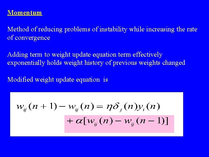 Momentum Method of reducing problems of instability while increasing the rate of convergence Adding