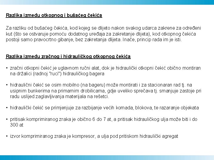 Razlika između otkopnog i bušaćeg čekića Za razliku od bušaćeg čekića, kod kojeg se Razlika između otkopnog i bušaćeg čekića Za razliku od bušaćeg čekića, kod kojeg se