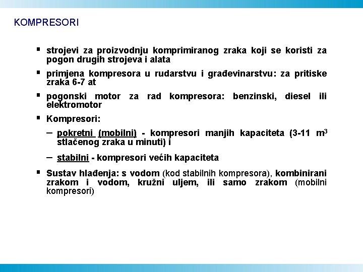KOMPRESORI § strojevi za proizvodnju komprimiranog zraka koji se koristi za pogon drugih strojeva KOMPRESORI § strojevi za proizvodnju komprimiranog zraka koji se koristi za pogon drugih strojeva