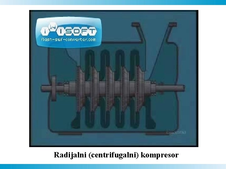 Radijalni (centrifugalni) kompresor Radijalni (centrifugalni) kompresor