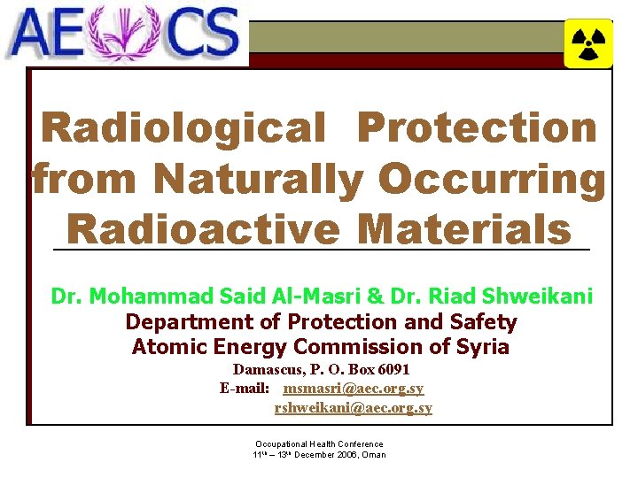 Radiological Protection from Naturally Occurring Radioactive Materials Dr. Mohammad Said Al-Masri & Dr. Riad
