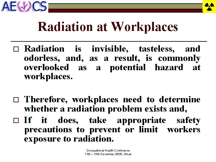 Radiation at Workplaces o Radiation is invisible, tasteless, and odorless, and, as a result,