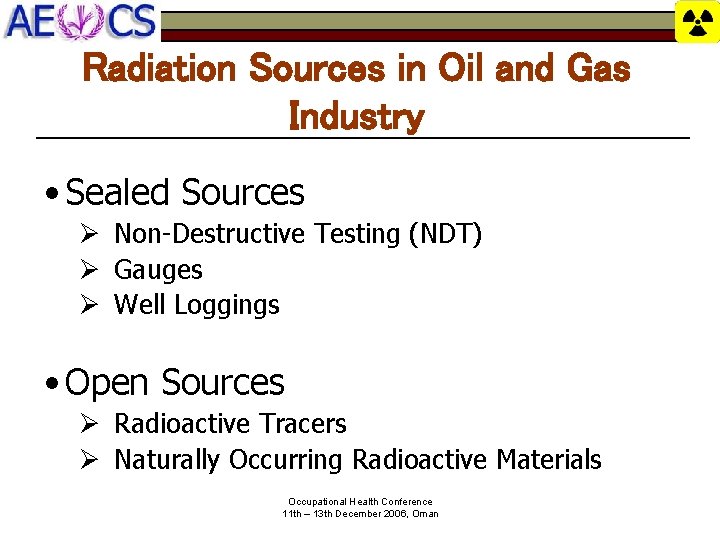 Radiation Sources in Oil and Gas Industry • Sealed Sources Ø Non-Destructive Testing (NDT)