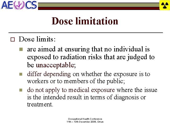 Dose limitation o Dose limits: n are aimed at ensuring that no individual is