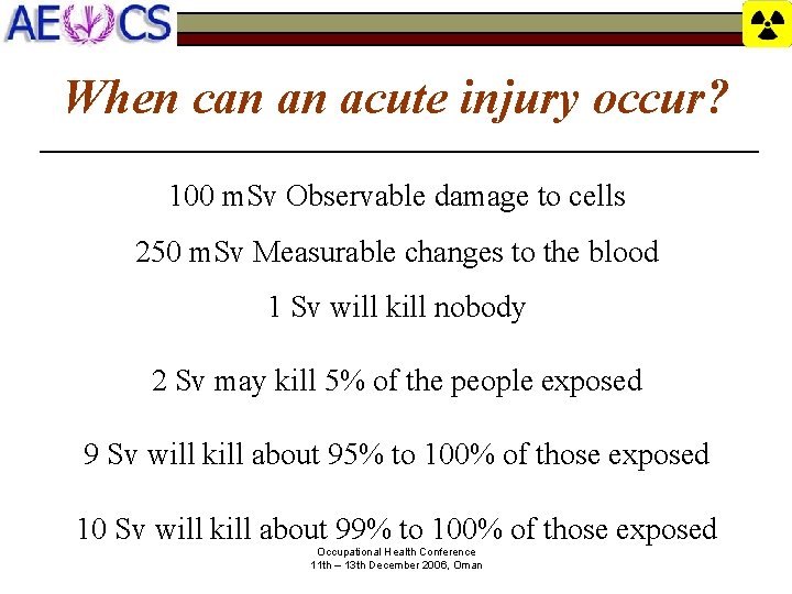 When can an acute injury occur? 100 m. Sv Observable damage to cells 250