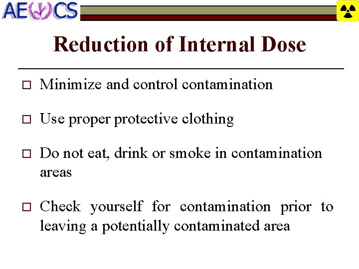 Reduction of Internal Dose o Minimize and control contamination o Use proper protective clothing