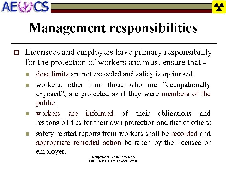 Management responsibilities o Licensees and employers have primary responsibility for the protection of workers