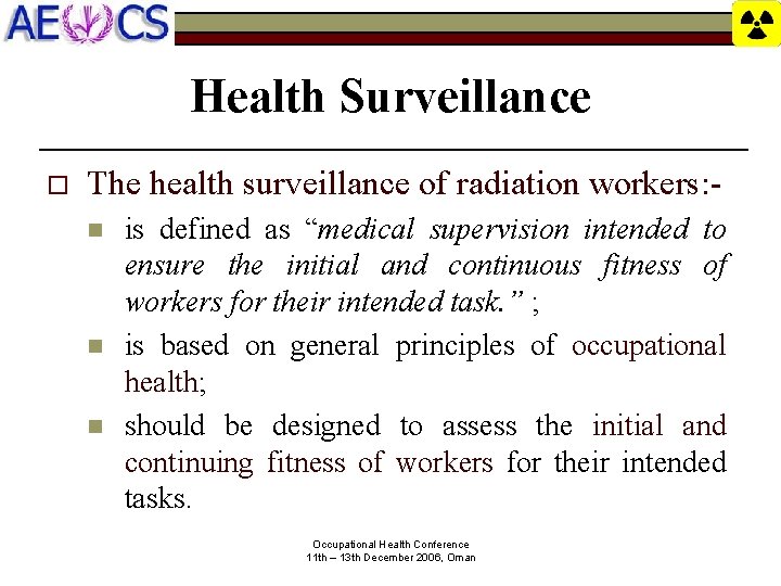 Health Surveillance o The health surveillance of radiation workers: n n n is defined