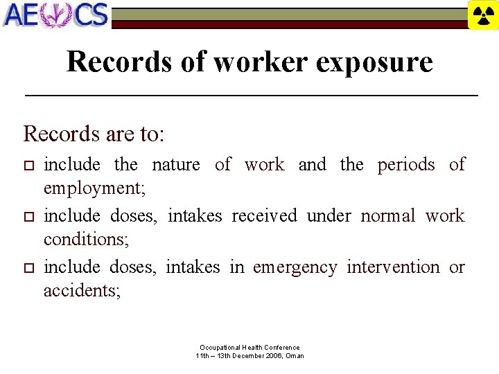 Records of worker exposure Records are to: o o o include the nature of