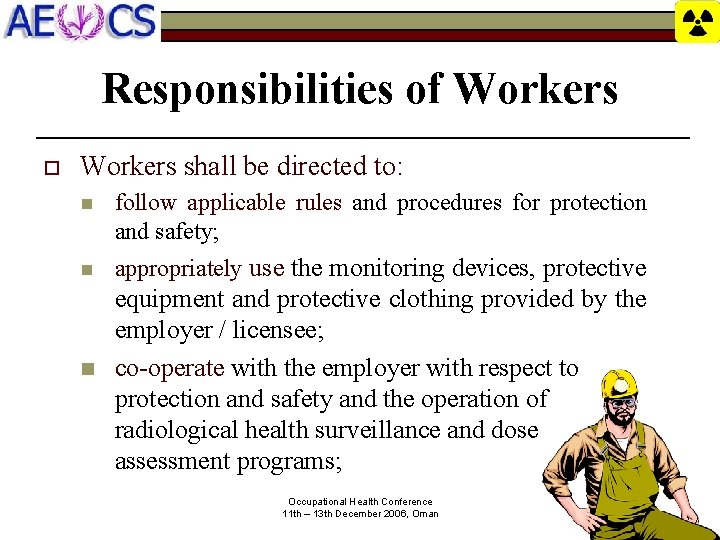 Responsibilities of Workers o Workers shall be directed to: n follow applicable rules and