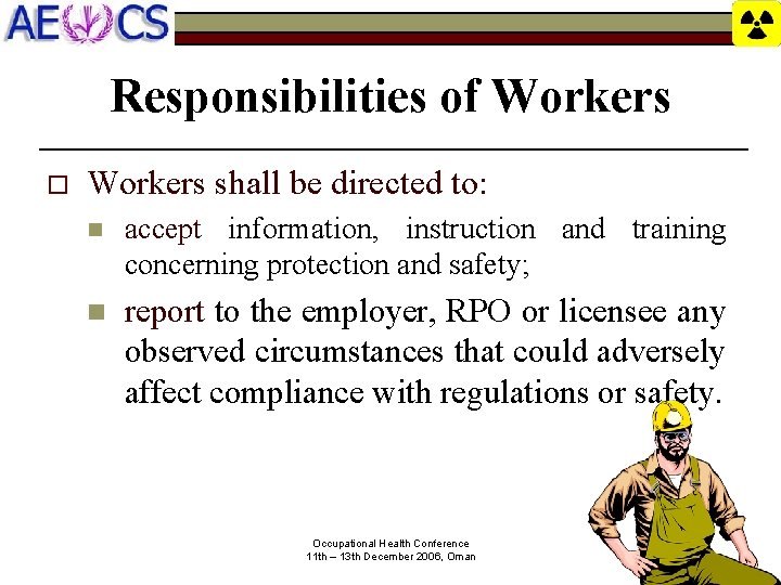 Responsibilities of Workers o Workers shall be directed to: n accept information, instruction and