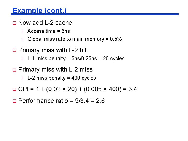 Example (cont. ) q Now add L-2 cache l l q Primary miss with