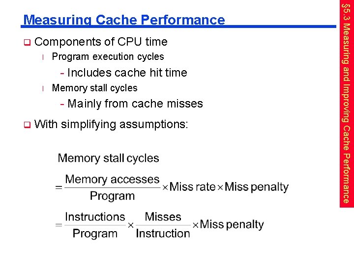 q Components of CPU time l Program execution cycles - Includes cache hit time