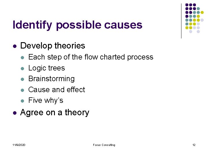 Identify possible causes l Develop theories l l l Each step of the flow