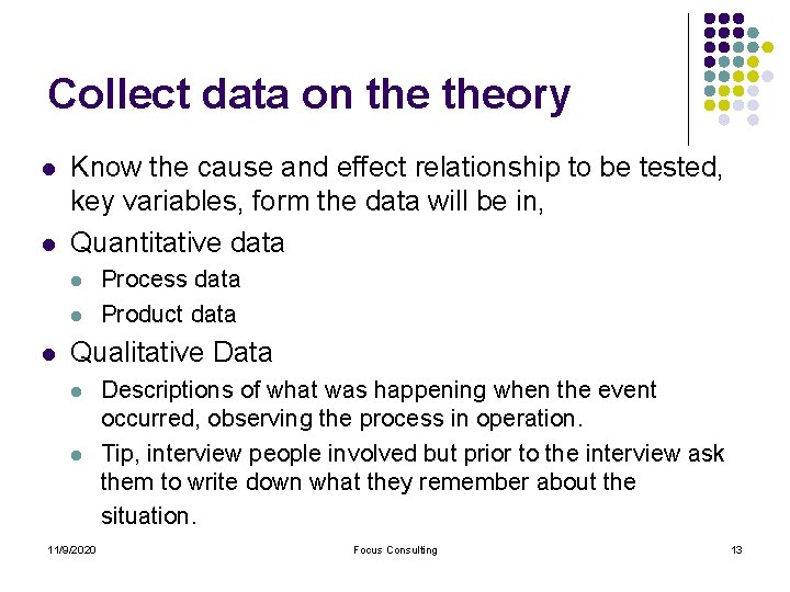 Collect data on theory l l Know the cause and effect relationship to be