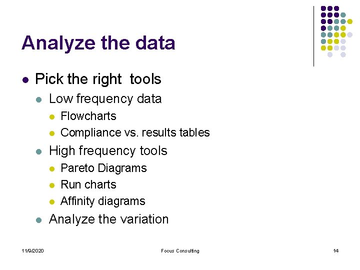 Analyze the data l Pick the right tools l Low frequency data l l