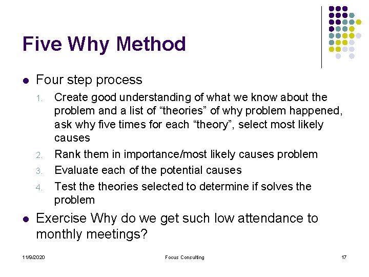 Five Why Method l Four step process 1. 2. 3. 4. l Create good