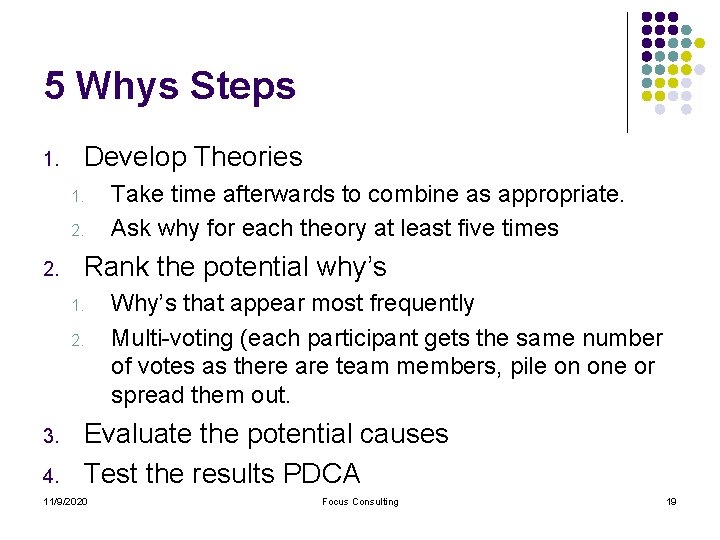 5 Whys Steps 1. Develop Theories 1. 2. Rank the potential why’s 1. 2.