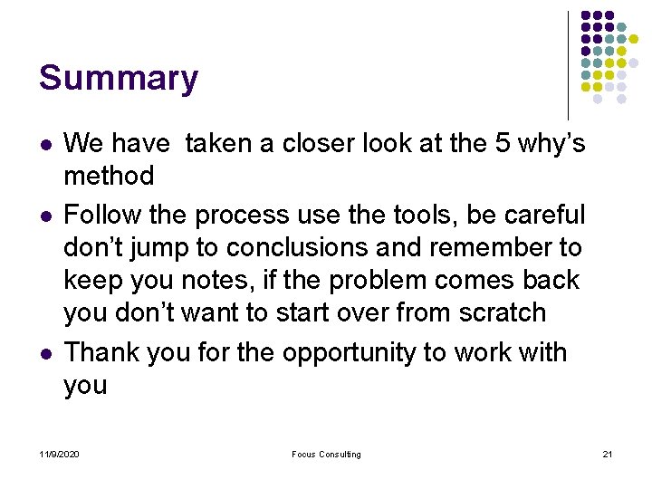 Summary l l l We have taken a closer look at the 5 why’s