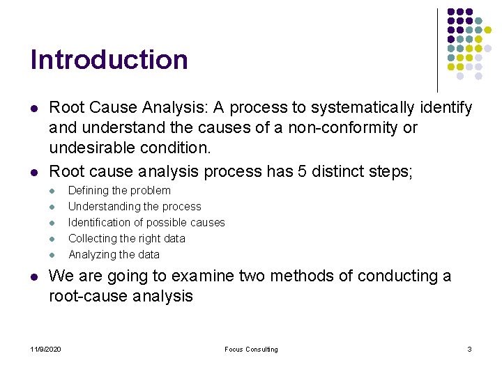 Introduction l l Root Cause Analysis: A process to systematically identify and understand the