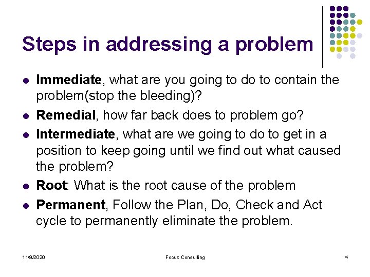 Steps in addressing a problem l l l Immediate, what are you going to