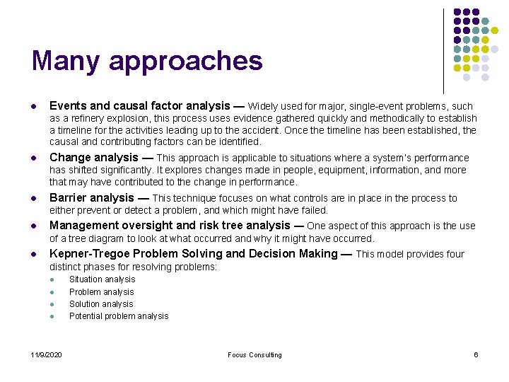 Many approaches l Events and causal factor analysis — Widely used for major, single-event