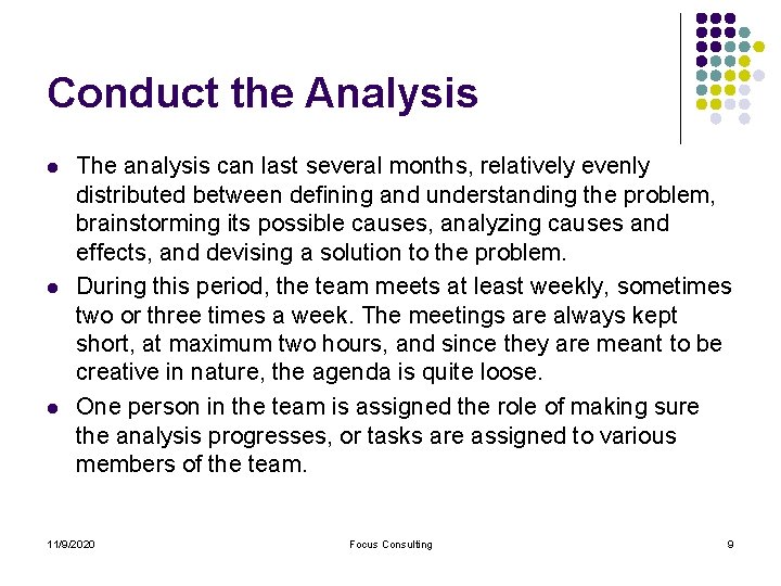 Conduct the Analysis l l l The analysis can last several months, relatively evenly