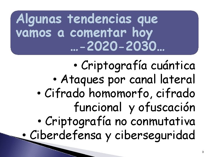Algunas tendencias que vamos a comentar hoy …-2020 -2030… • Criptografía cuántica • Ataques Algunas tendencias que vamos a comentar hoy …-2020 -2030… • Criptografía cuántica • Ataques