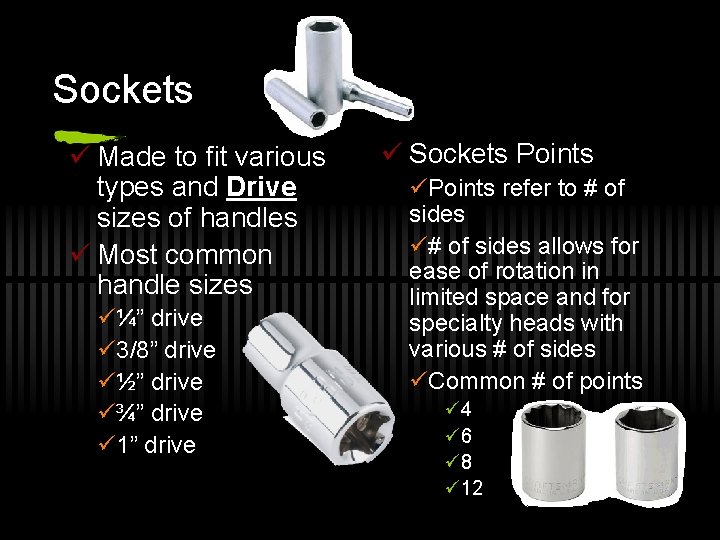 Sockets ü Made to fit various types and Drive sizes of handles ü Most