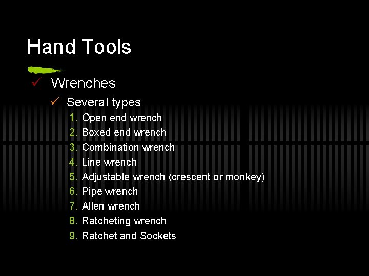 Hand Tools ü Wrenches ü Several types 1. 2. 3. 4. 5. 6. 7.