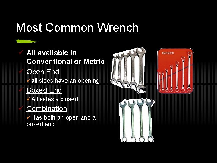 Most Common Wrench ü All available in Conventional or Metric ü Open End üall