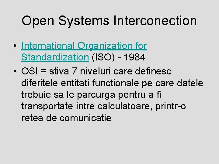 Open Systems Interconection • International Organization for Standardization (ISO) - 1984 • OSI =
