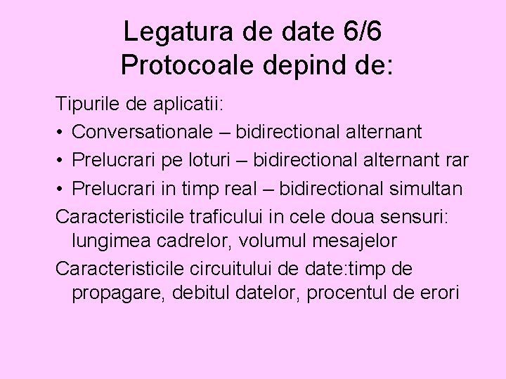 Legatura de date 6/6 Protocoale depind de: Tipurile de aplicatii: • Conversationale – bidirectional