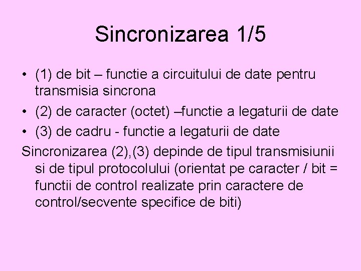 Sincronizarea 1/5 • (1) de bit – functie a circuitului de date pentru transmisia