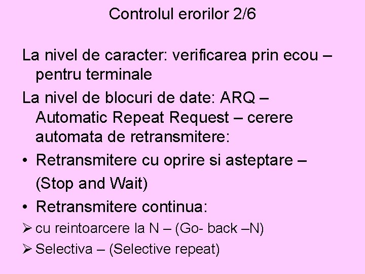 Controlul erorilor 2/6 La nivel de caracter: verificarea prin ecou – pentru terminale La