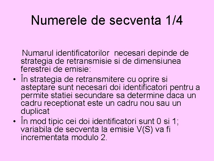 Numerele de secventa 1/4 Numarul identificatorilor necesari depinde de strategia de retransmisie si de
