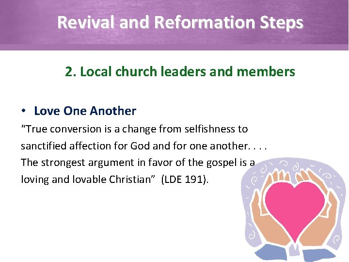 Revival and Reformation Steps 2. Local church leaders and members • Love One Another