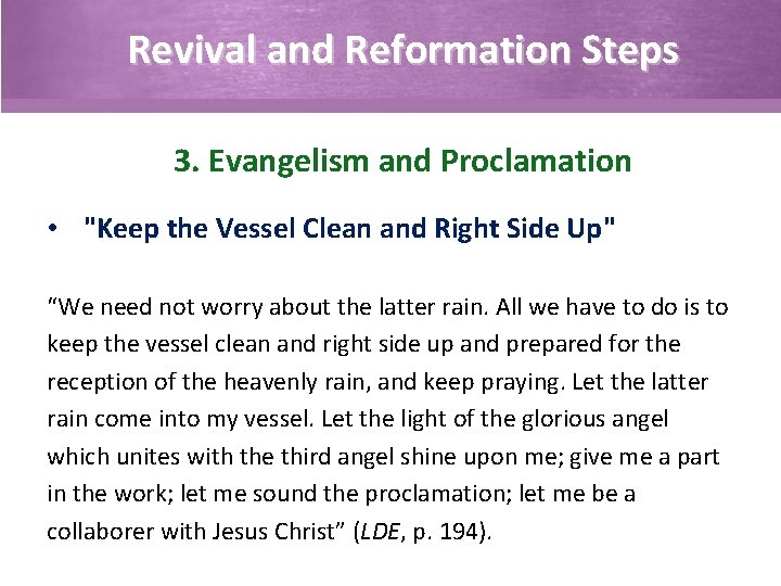 Revival and Reformation Steps 3. Evangelism and Proclamation • "Keep the Vessel Clean and