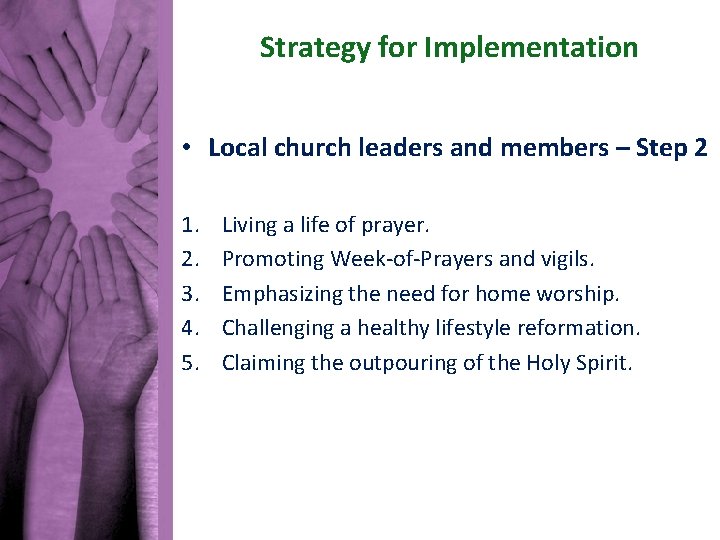 Strategy for Implementation • Local church leaders and members – Step 2 1. 2.